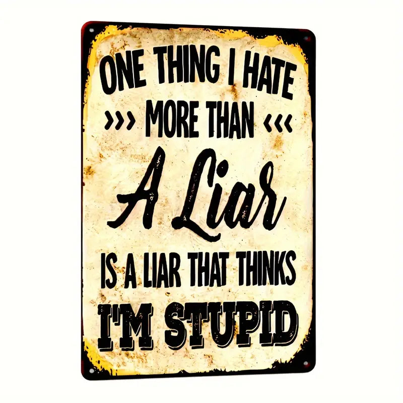 I Hate More Than a Liar Vintage Metal Sign
