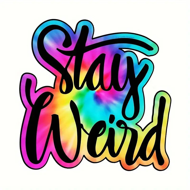 Stay Weird Rainbow Tie Dye PVC Sticker 5.9" x 5.9"