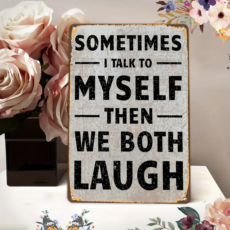 Sometimes I Talk to Myself Then We Both Laugh Vintage Metal sign