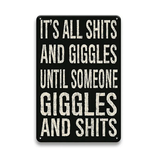 It's All Giggles Until Someone Giggles Vintage Metal Sign