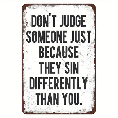 Don't Judge Someone Reto Metal Sign