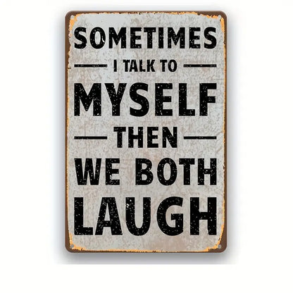 Sometimes I Talk to Myself Then We Both Laugh Vintage Metal sign